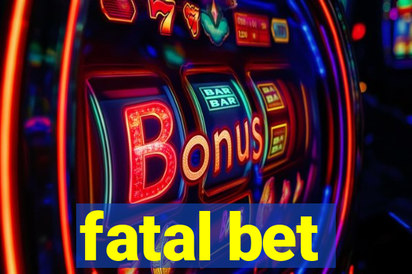 fatal bet